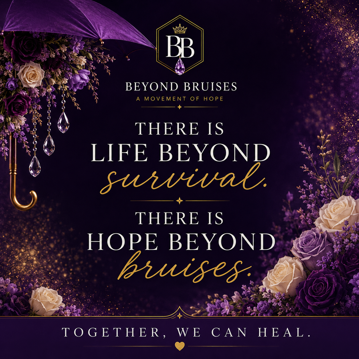 There is life beyond survival. There is hope beyond bruises.